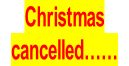 Christmas  cancelled……